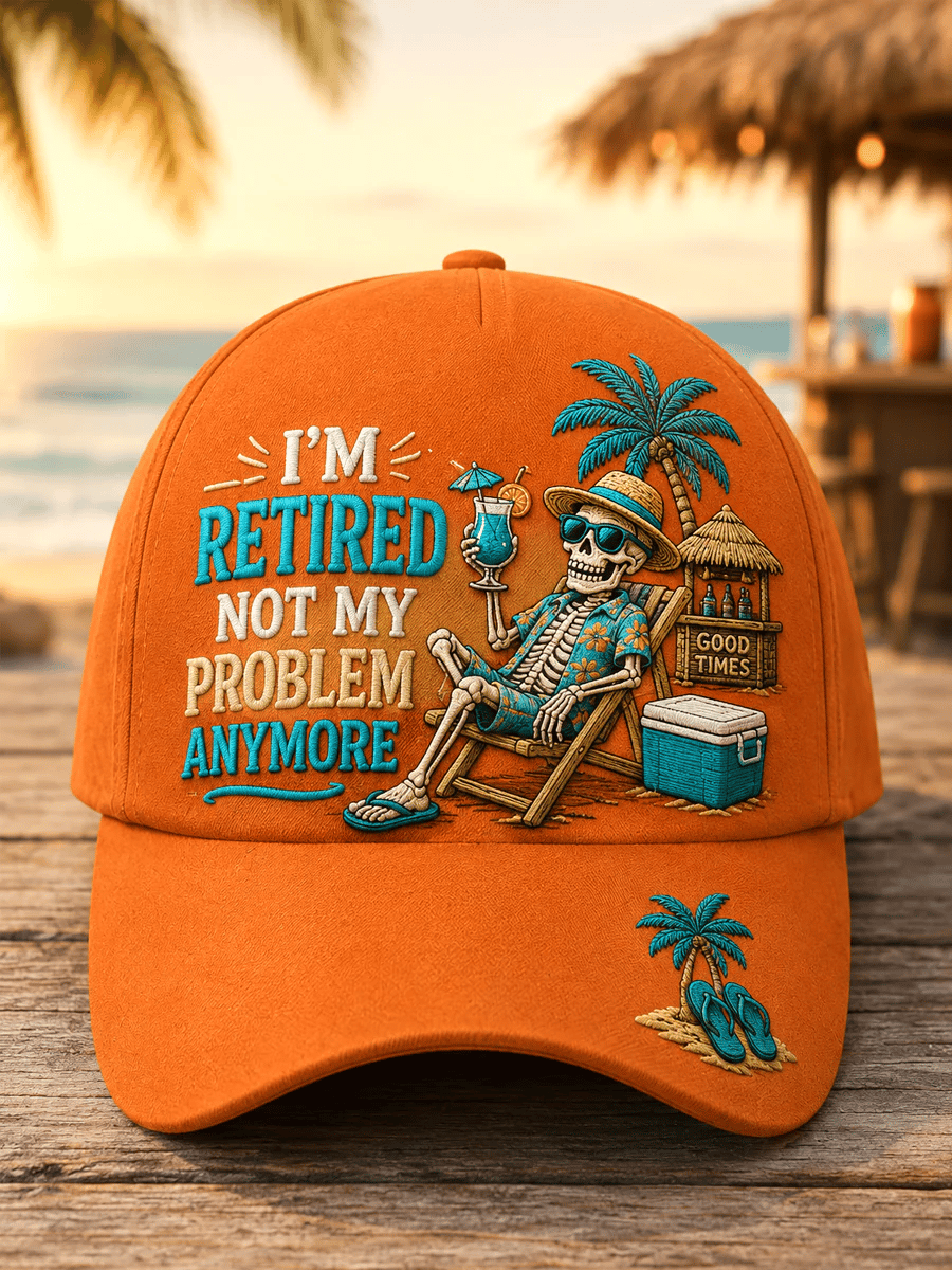 Unisex Retro Vacation I'm Retired Not My Problem Anymore Skeleton Print Hat