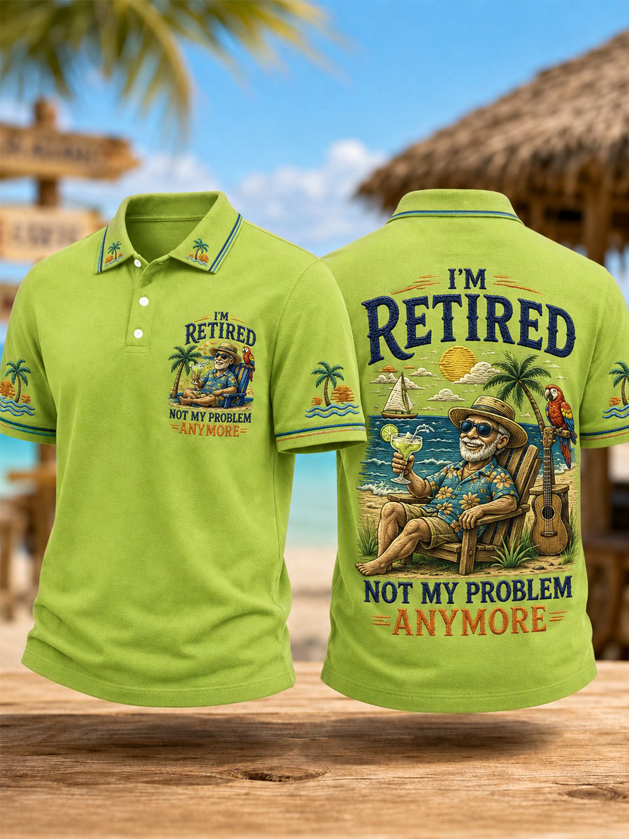 Men's Funny I'm Retired Not My Problem Anymore Print Casual Polo